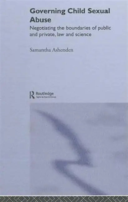 Governing Child Sexual Abuse by Samantha Ashenden