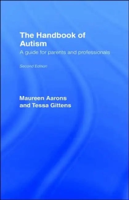The Handbook of Autism: A Guide for Parents and Professionals by Maureen Aarons, Tessa Gittens