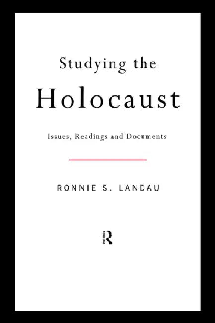 Studying the Holocaust: Issues, Readings and Documents by Ronnie Landau