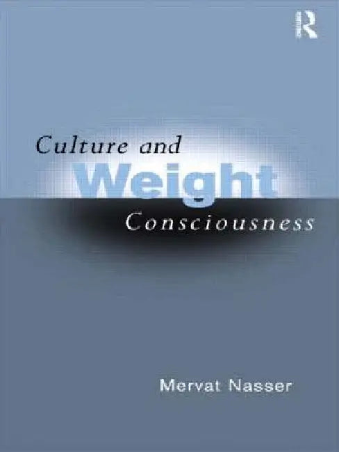 Culture and Weight Consciousness by Mervat Nasser