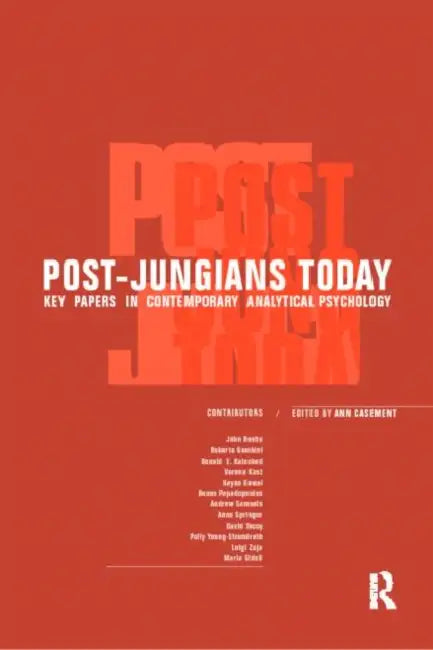 Post-Jungians Today: Key Papers in Contemporary Analytical Psychology by Ann Casement