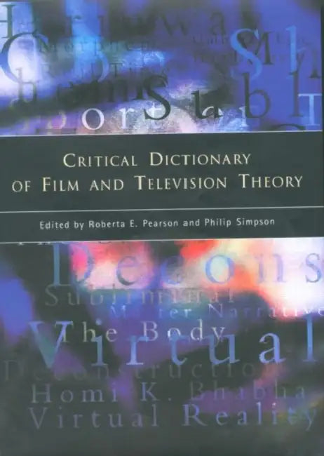 Critical Dictionary of Film and Television Theory by Pearson Roberta