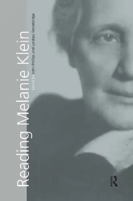 Reading Melanie Klein by John Phillips