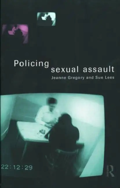 Policing Sexual Assault by Jeanne Gregory