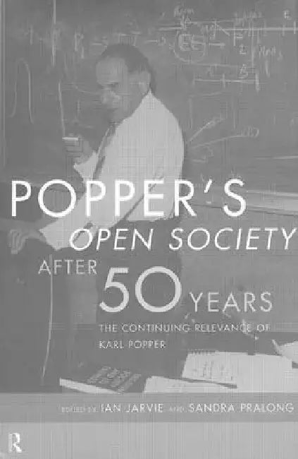 Popper's Open Society After Fifty Years by Ian Jarvie, Sandra Pralong