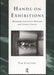 Hands-On Exhibitions: Managing Interactive Museums and Science Centres by Tim Caulton