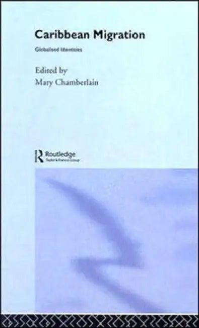 Caribbean Migration: Globalized Identities by Chamberlain Mary