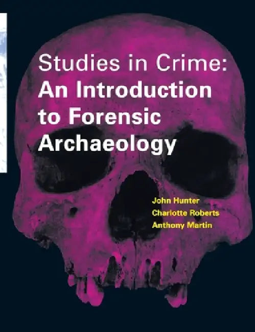 Studies in Crime: An Introduction to Forensic Archaeology by Carol Heron