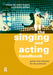 The Singing and Acting Handbook: Games and Exercises for the Performer by Thomas de Mallet Burgess, Nicholas Skilbeck