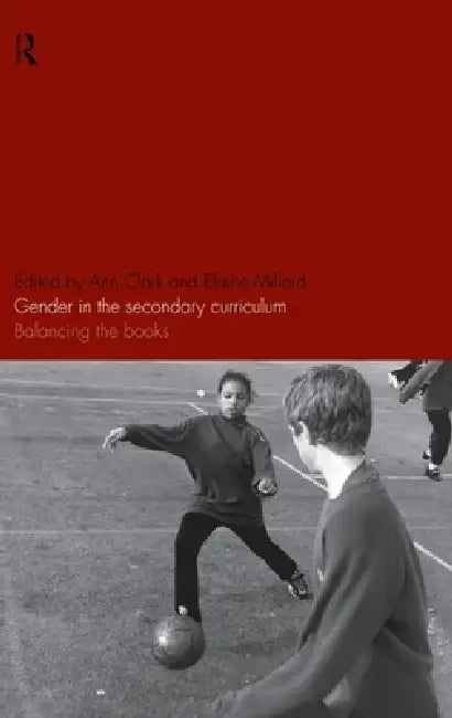 Gender in the Secondary Curriculum: Balancing the Books by Ann Clark, Elaine Millard