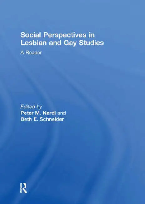 Social Perspectives in Lesbian and Gay Studies: A Reader by Nardi Peter M.