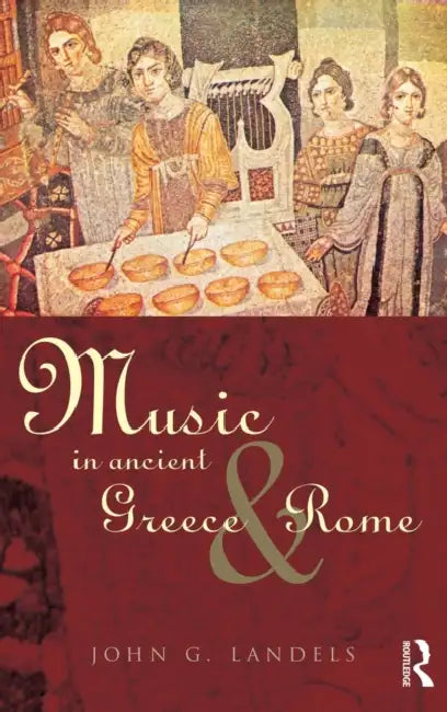 Music in Ancient Greece and Rome by John G. Landels