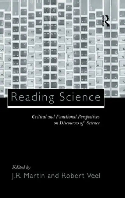 Reading Science: Critical and Functional Perspectives on Discourses of Science by J. R. Martin, Robert Veel