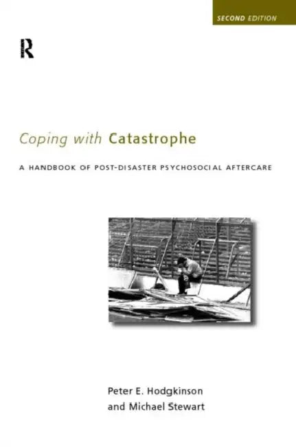 Coping With Catastrophe: A Handbook of Post-disaster Psychosocial Aftercare by Peter E. Hodgkinson, Michael Stewart