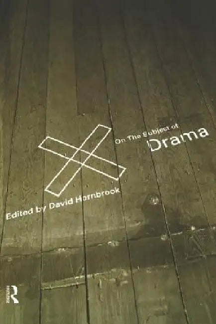 On the Subject of Drama by David Hornbrook