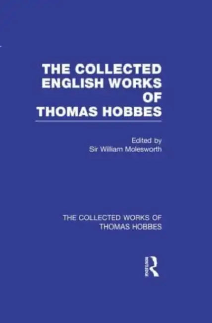 The Collected English Works of Thomas Hobbes by Molesworth William