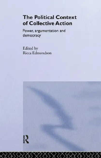 The Political Context of Collective Action by Ricca Edmondson