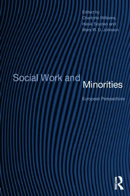Social Work and Minorities: European Perspectives by R. D. Johnson Mark, Haluk Soydan, Charlotte Williams