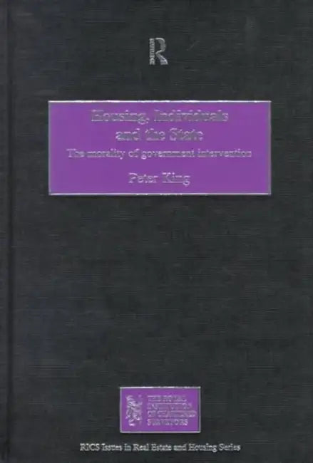 Housing, Individuals and the State: The Morality of Government Intervention by King Peter