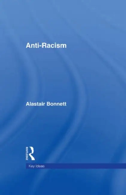 Anti-Racism by Bonnett Alastair