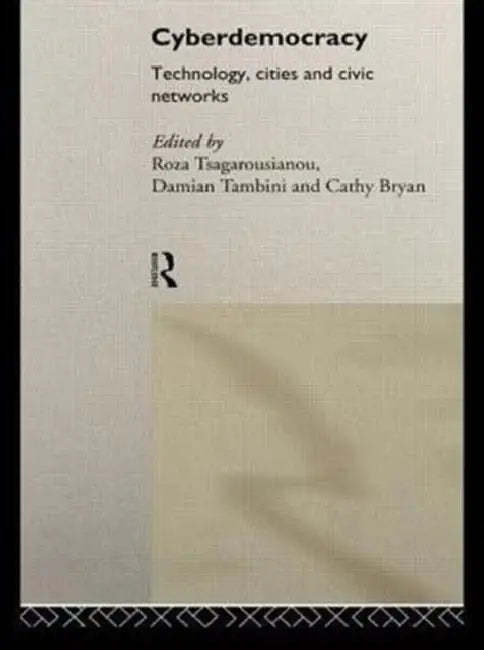 Cyberdemocracy: Technology, Cities and Civic Networks by Cathy Bryan, Damian Tambini, Roza Tsagarousianou