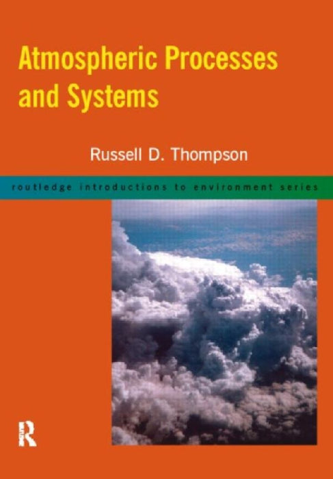 Atmospheric Processes And Systems  by Russell D. Thompson