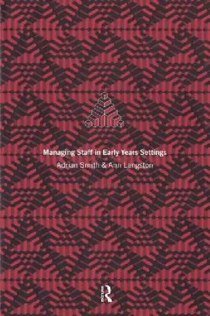 Managing Staff in Early Years Settings by Ann Langston