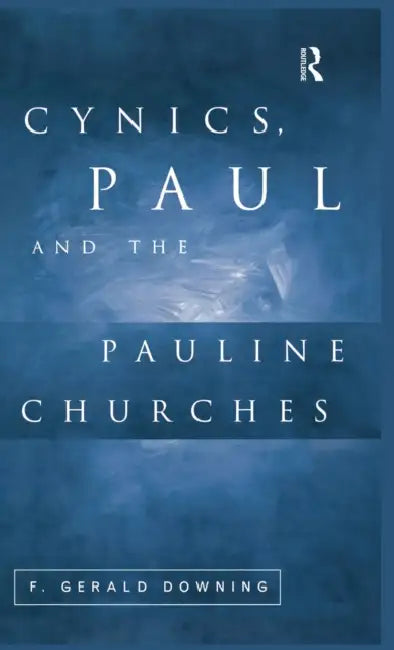Cynics, Paul and the Pauline Churches by F. Gerald Downing