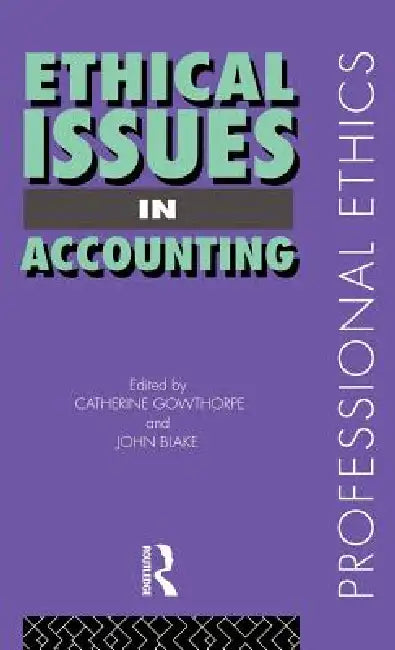 Ethical Issues in Accounting by John Blake, Catherine Gowthorpe
