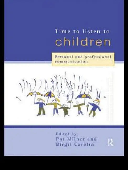 Time to Listen to Children: Personal and Professional Communication by Carolin Birgit