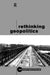 Rethinking Geopolitics by Simon Dalby, Gearoid O. U. Tuathail