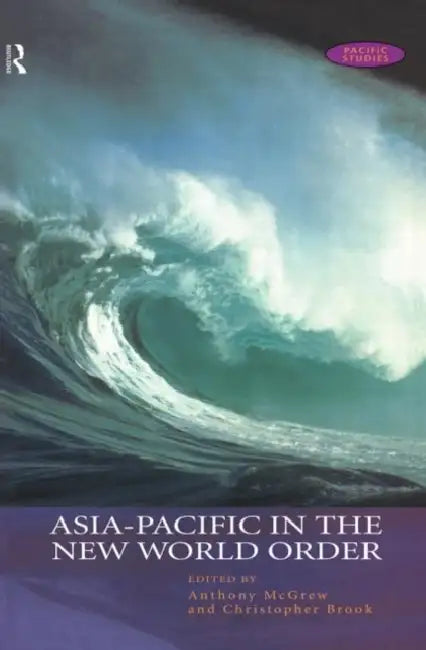Asia-Pacific in the New World Order by Brook Christopher