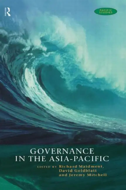 Governance in the Asia-Pacific by Goldblatt David