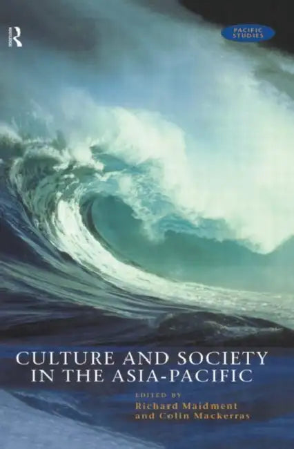 Culture and Society in the Asia-Pacific by Mackerras Colin