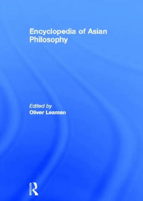 Encyclopedia of Asian Philosophy by Leaman Oliver