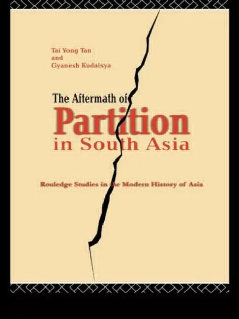 The Aftermath of Partition in South Asia by Kudaisya Gyanesh