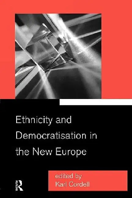 Ethnicity And Democratisation In The New Europe 