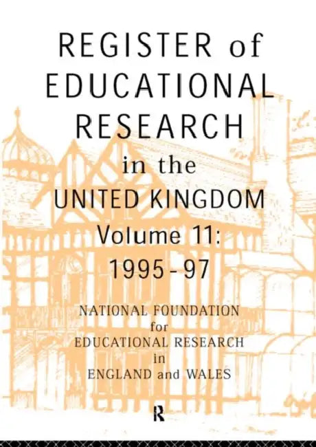Register of Educational Research in the United Kingdom: Vol 11 1995-1997 by National Foundation for Educational Rese
