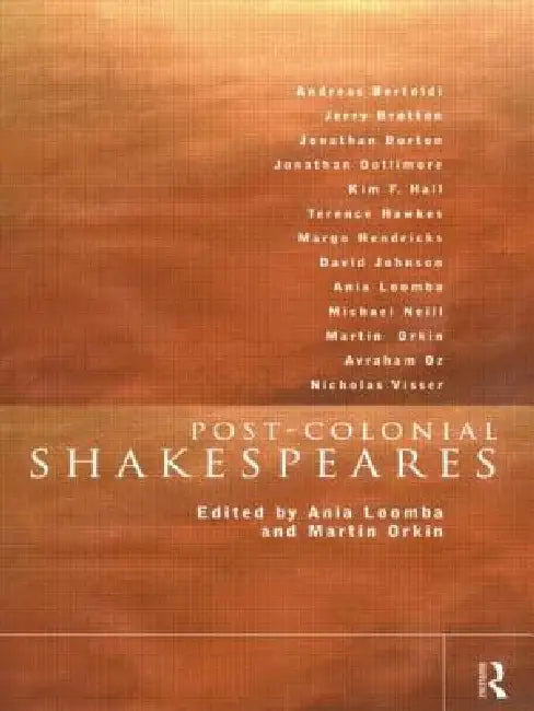 Post-Colonial Shakespeares by Ania Loomba