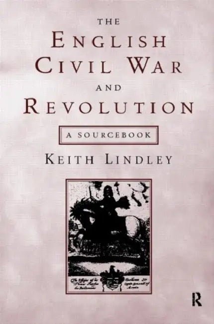 The English Civil War and Revolution: A Sourcebook by Keith Lindley