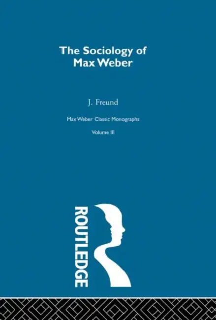 Sociology Max Weber by Freund J.