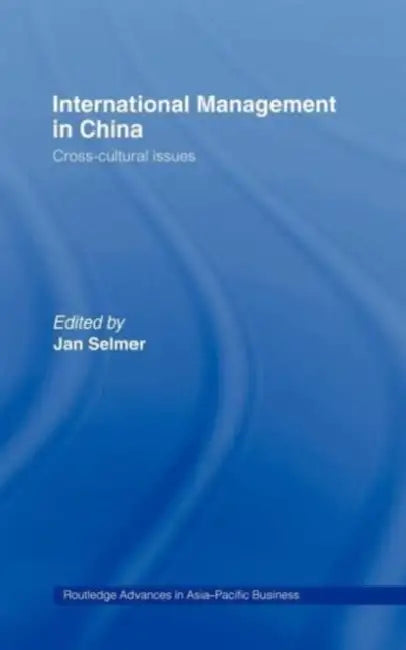 International Management in China: Cross-Cultural Issues by Jan Selmer