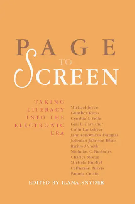 Page to Screen: Taking Literacy into the Electronic Era by Snyder Ilana