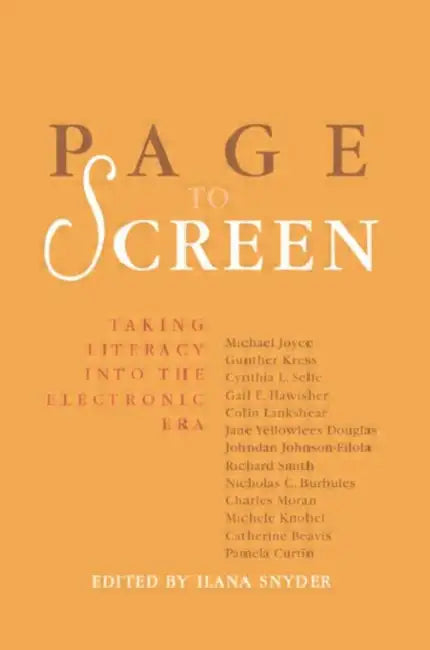 Page to Screen: Taking Literacy into the Electronic Era by Ilana Snyder