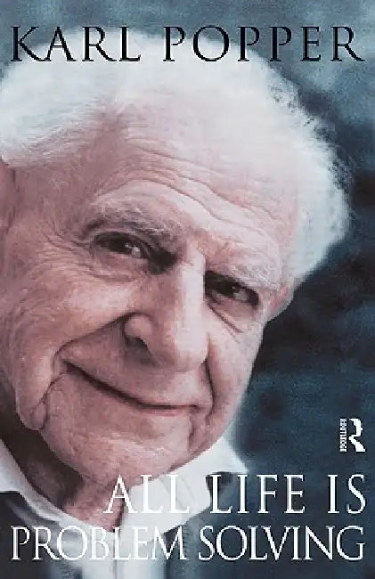 All Life Is Problem Solving by Karl Popper, Patrick Camiller