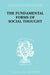 The Fundamental Forms of Social Thought: An Essay in Aid of Deeper Understanding of History of Ideas by Stark Werner