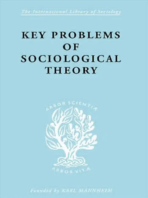 Key Problems of Sociological Theory by Rex John