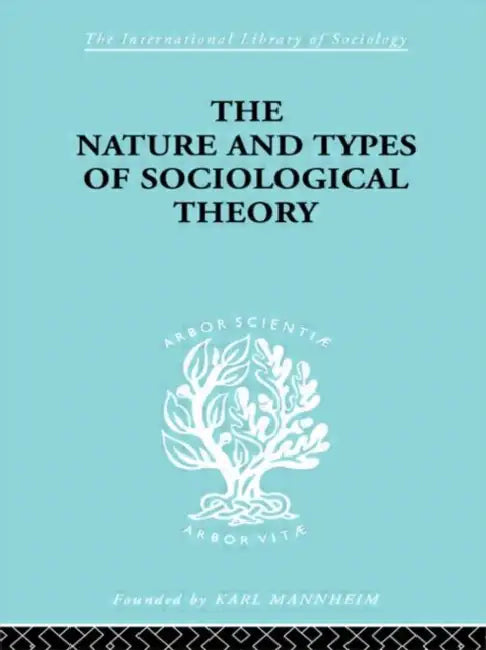 The Nature and Types of Sociological Theory by Martindale Don