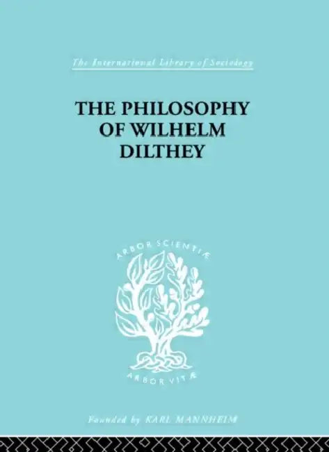Philosophy of Wilhelm Dilthey by Hodges H.A.