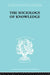 The Sociology of Knowledge: An Essay in Aid of a Deeper Understanding of the History of Ideas by Werner Stark F.